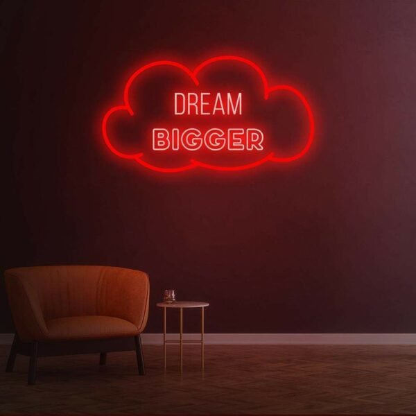 dream bigger neon sign