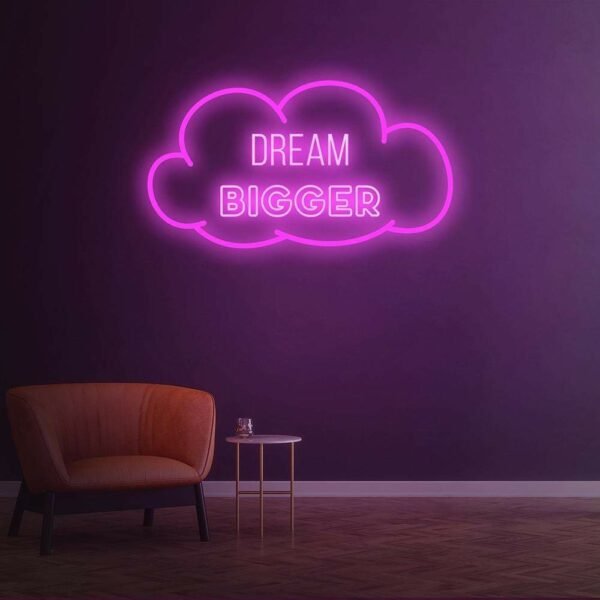 dream bigger neon sign