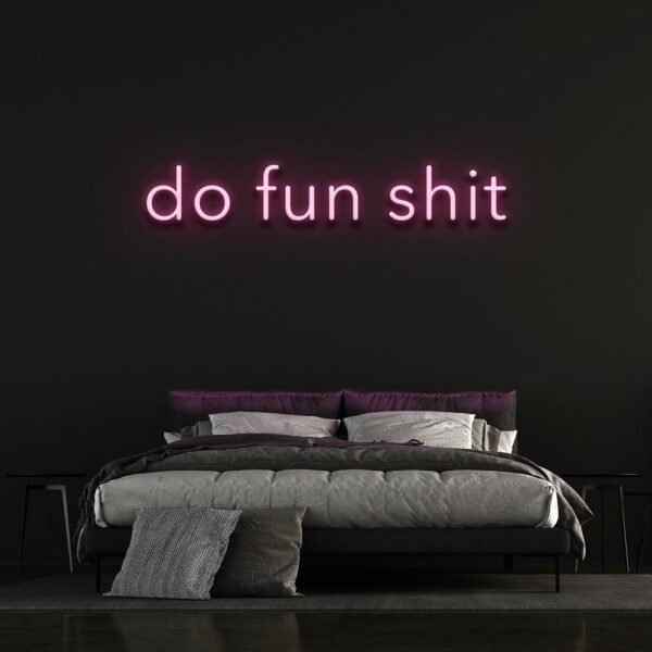 do fun shit neon sign