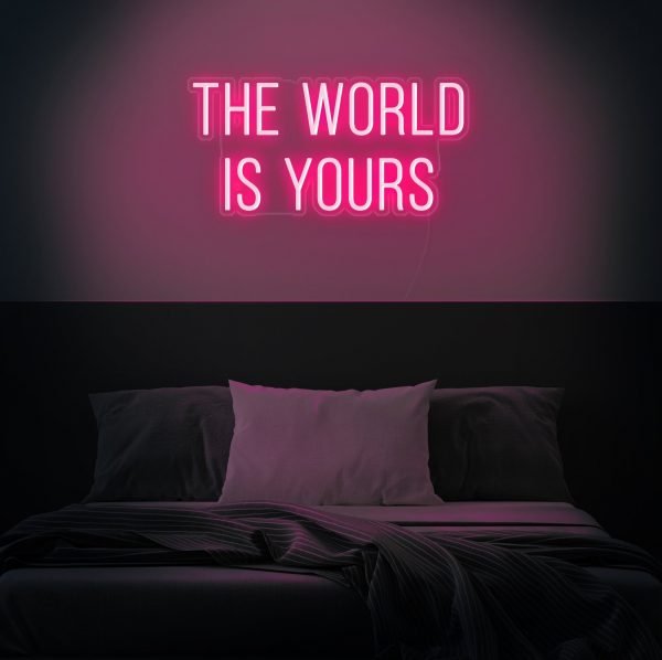 the world is yours neon sign